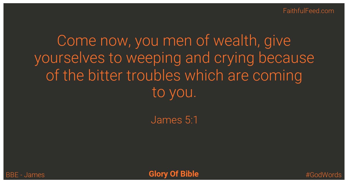 James 5:1 - Bbe