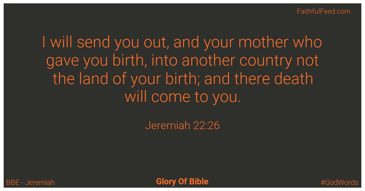 Jeremiah 22:26 - Bbe