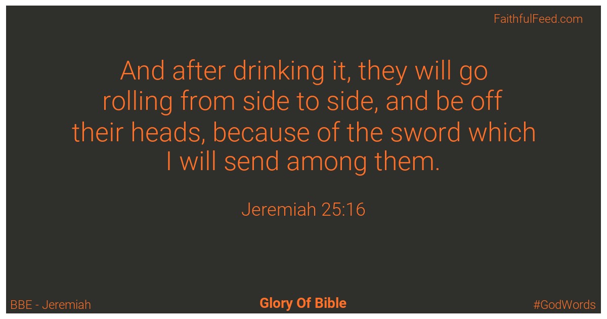 Jeremiah 25:16 - Bbe