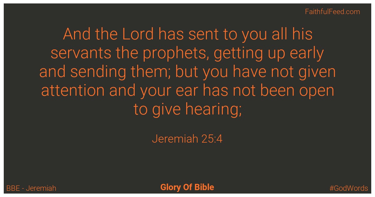 Jeremiah 25:4 - Bbe