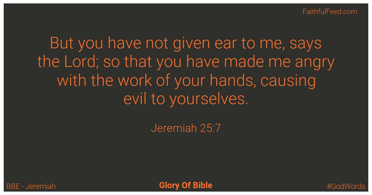 Jeremiah 25:7 - Bbe