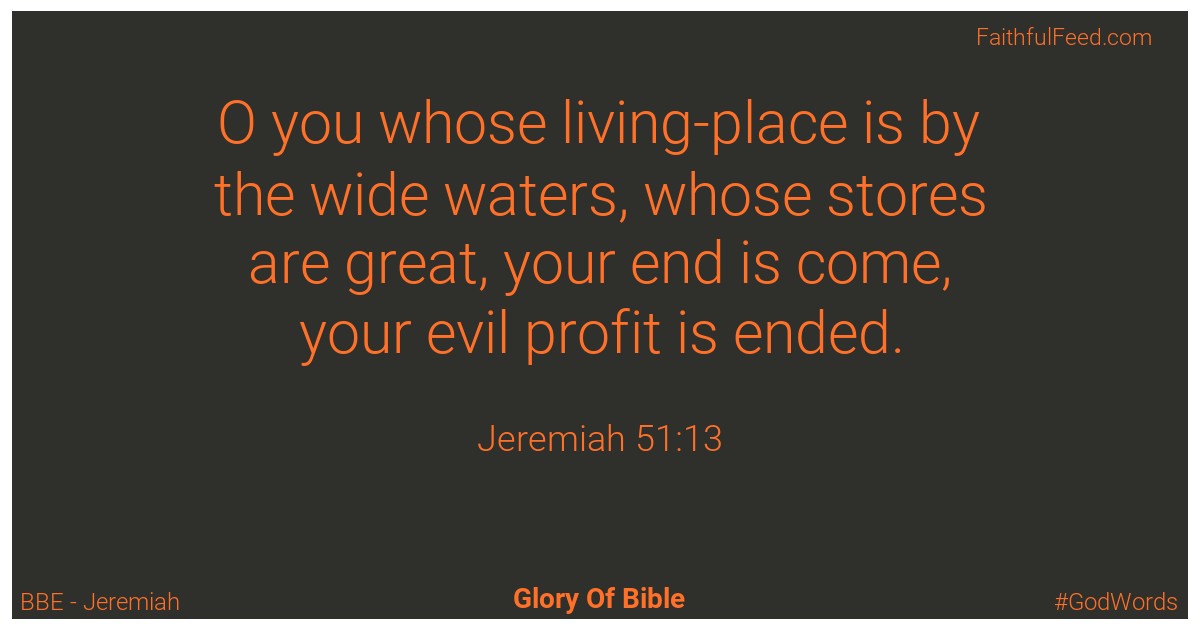 Jeremiah 51:13 - Bbe