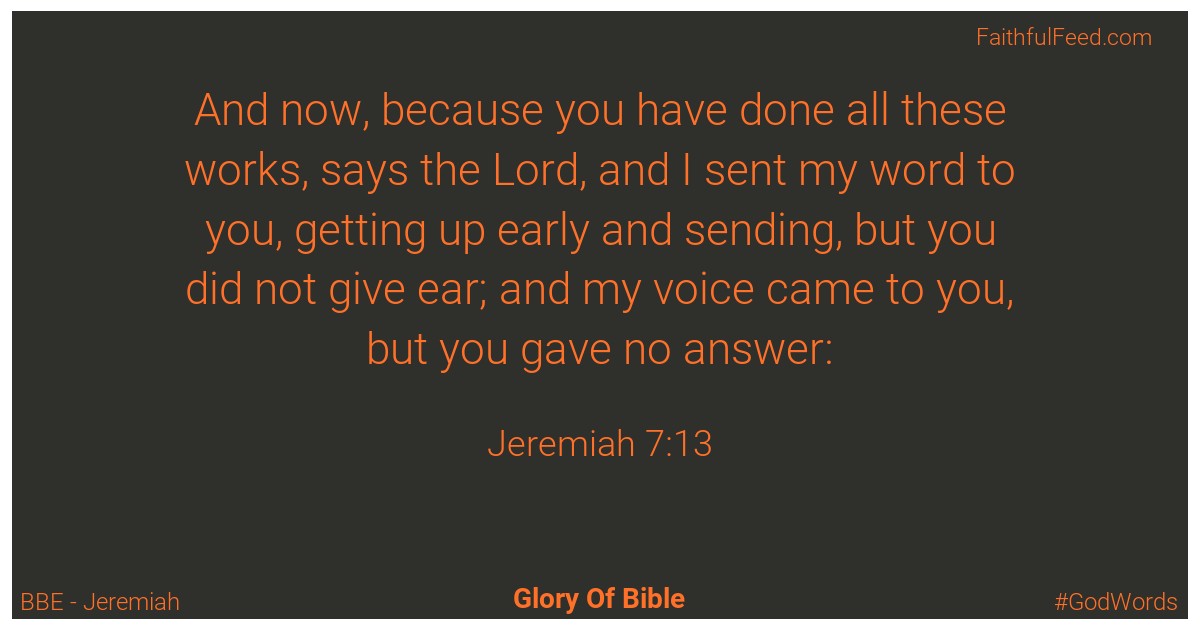 Jeremiah 7:13 - Bbe