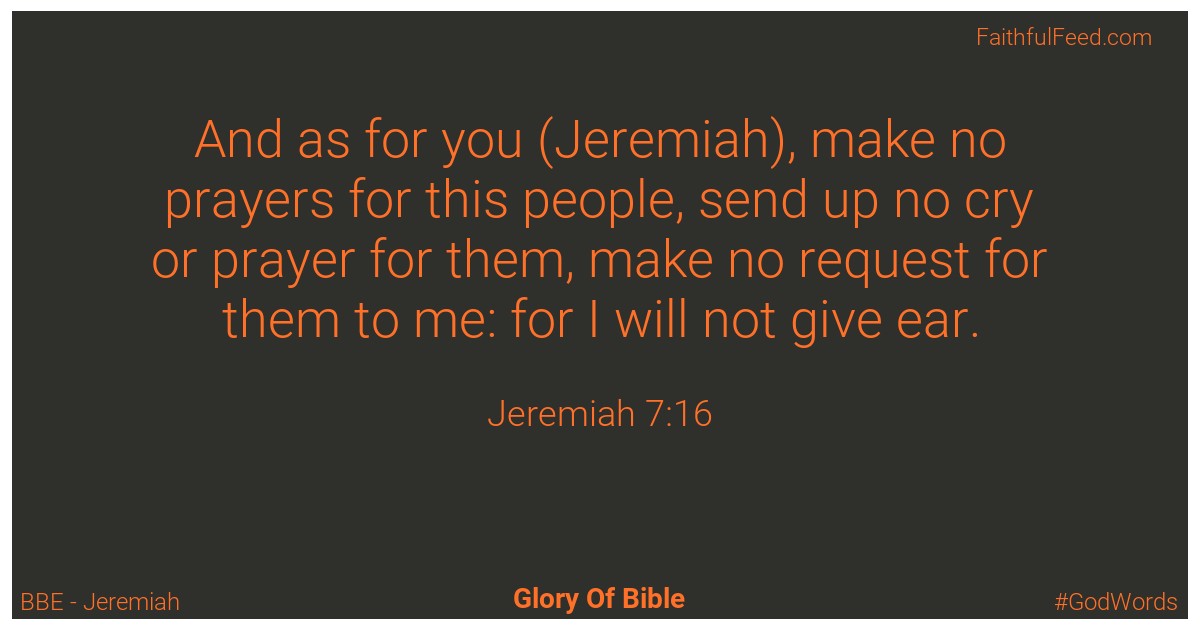 Jeremiah 7:16 - Bbe