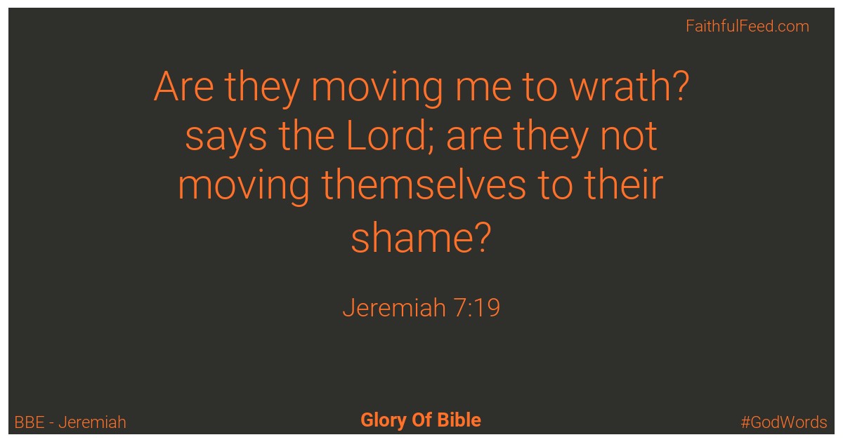 Jeremiah 7:19 - Bbe