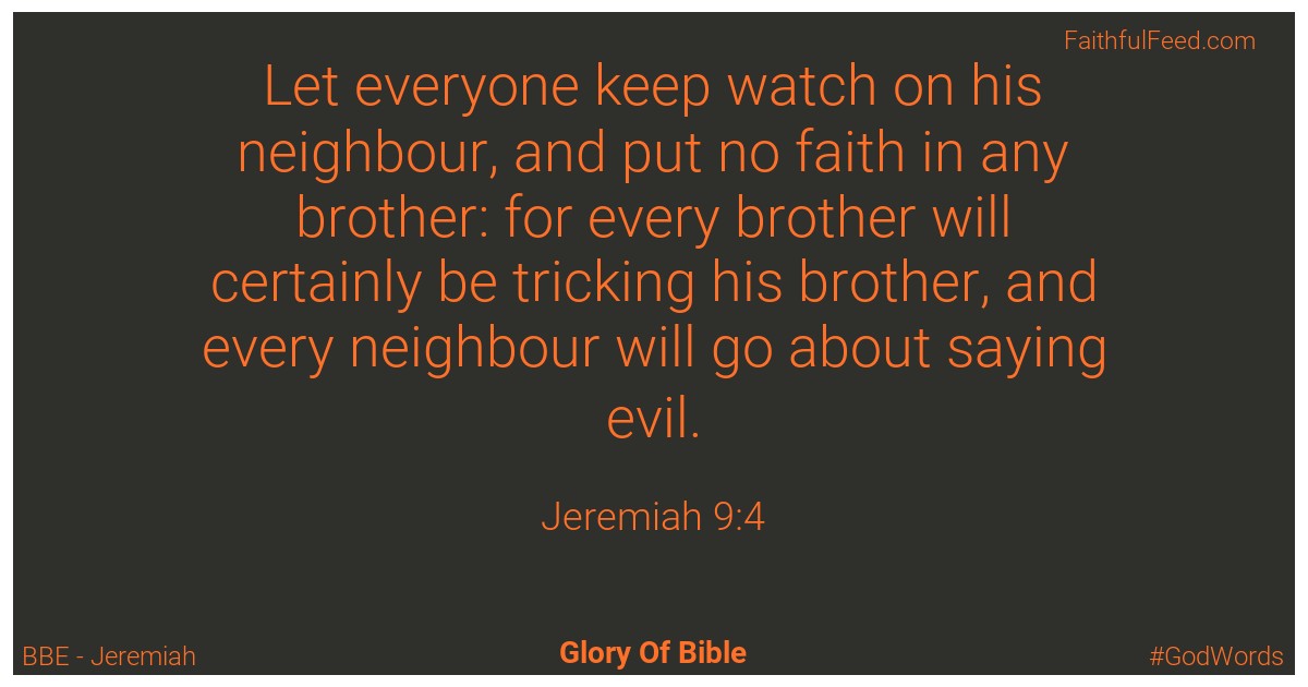 Jeremiah 9:4 - Bbe