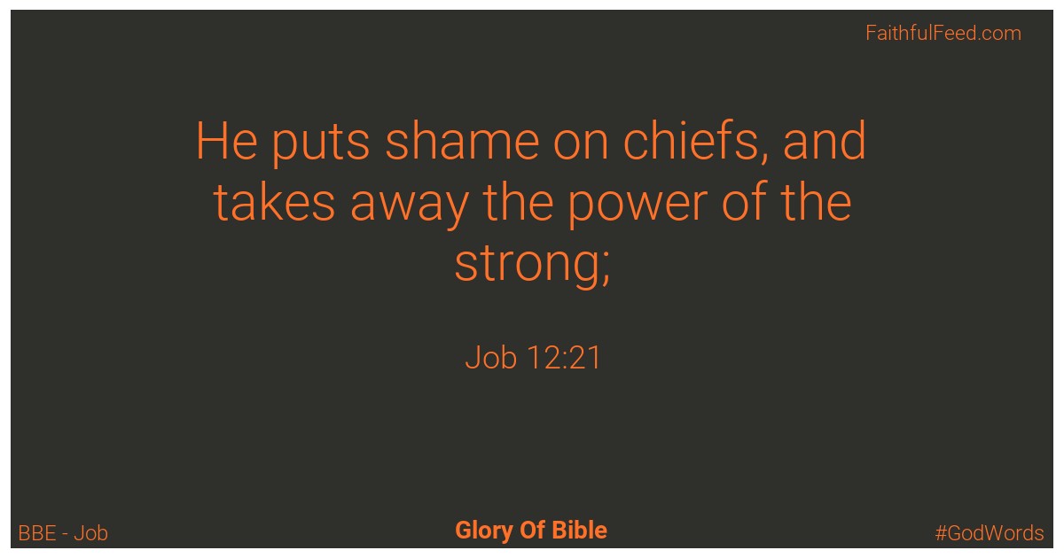 Job 12:21 - Bbe