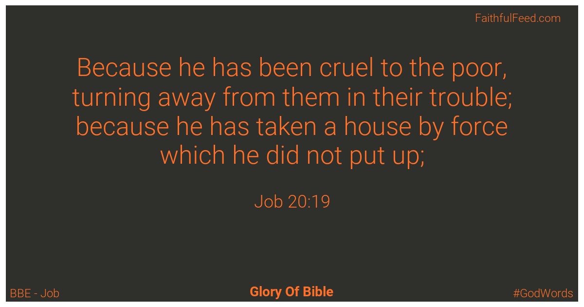 Job 20:19 - Bbe