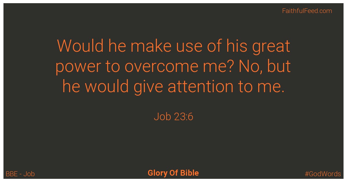 Job 23:6 - Bbe