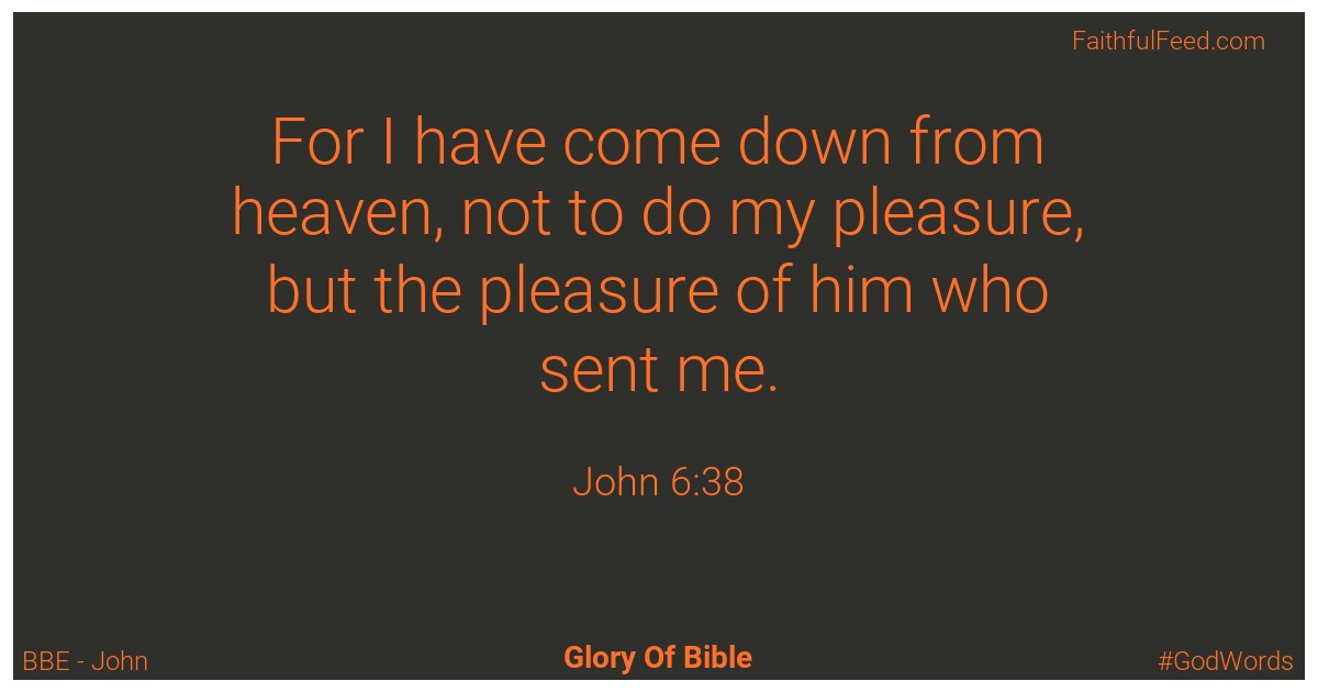 John 6:38 - Bbe