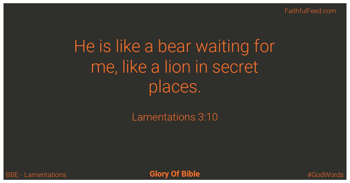 Lamentations 3:10 - Bbe