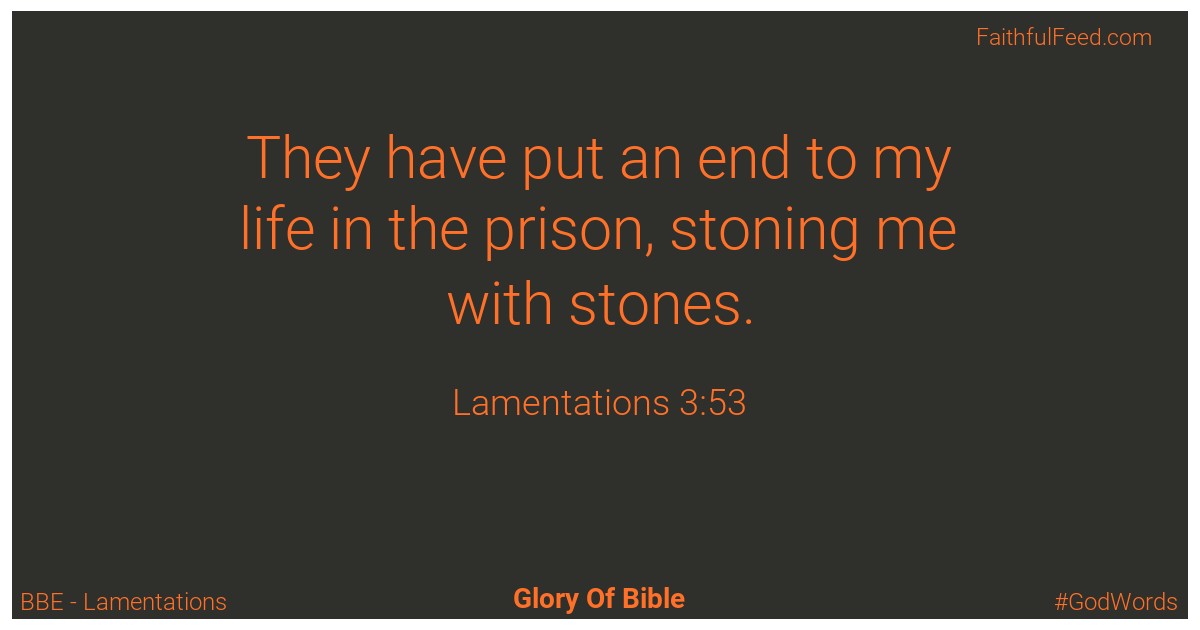 Lamentations 3:53 - Bbe