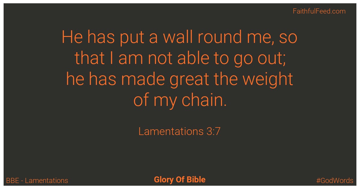 Lamentations 3:7 - Bbe