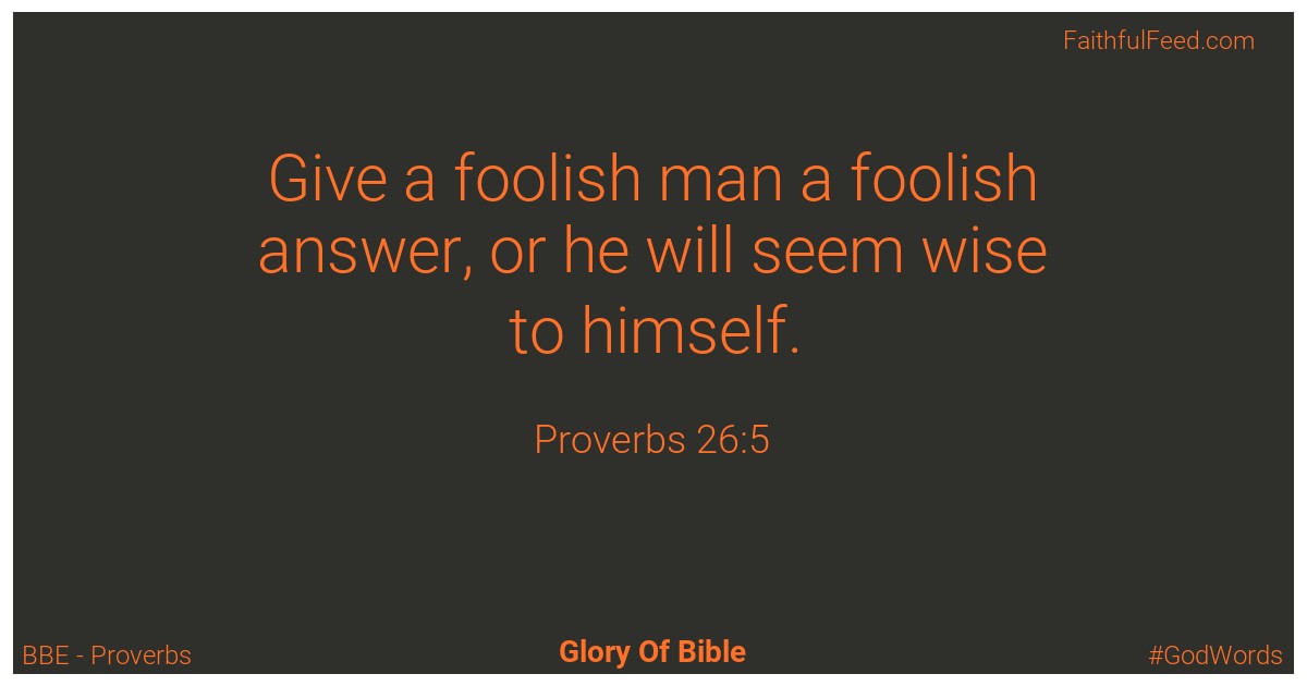Proverbs 26:5 - Bbe
