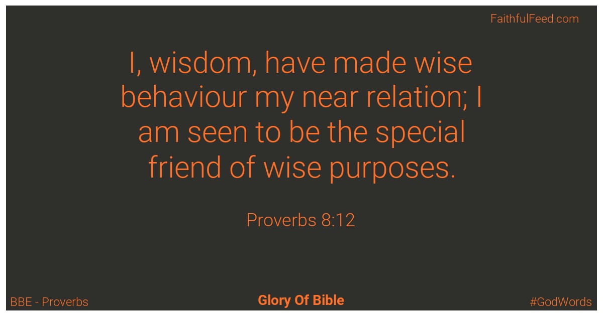 Proverbs 8:12 - Bbe