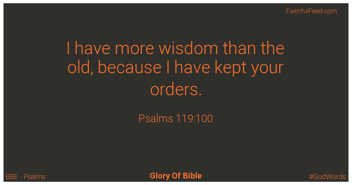 Psalms 119:100 - Bbe