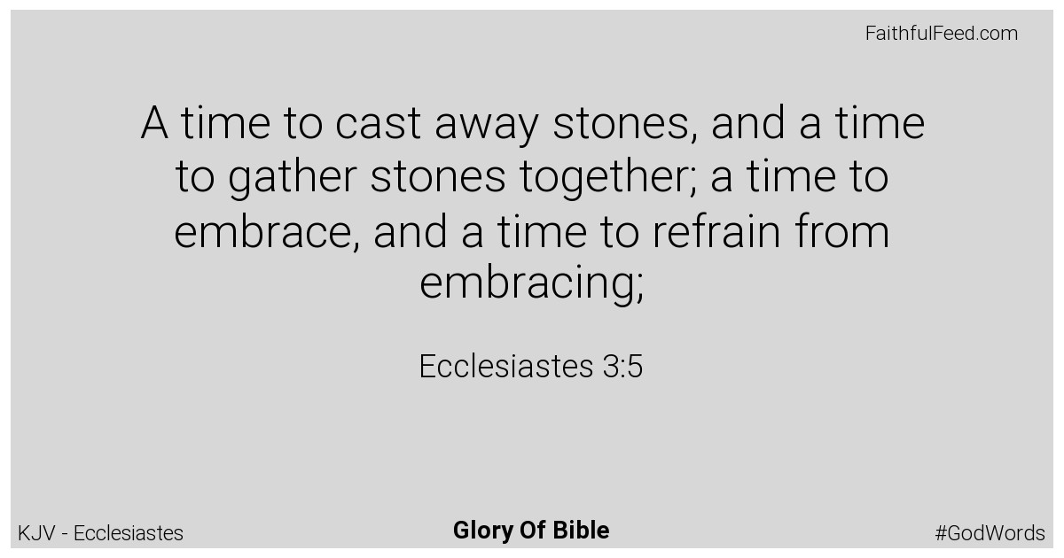 Ecclesiastes 3:5 - Kjv