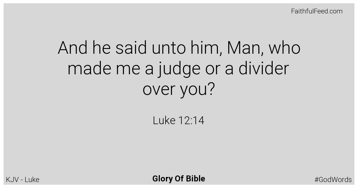 Luke 12:14 - Kjv