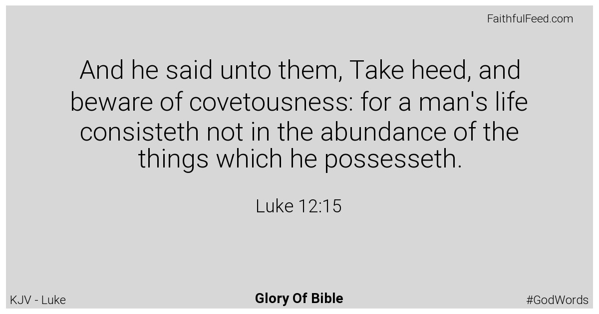 Luke 12:15 - Kjv