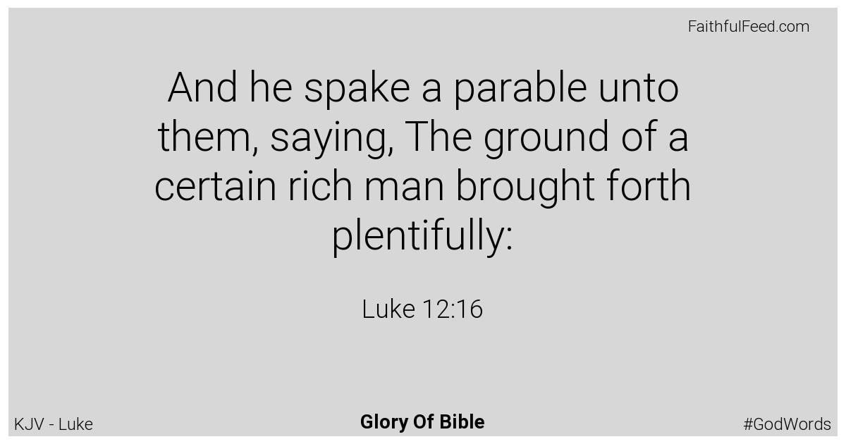 Luke 12:16 - Kjv