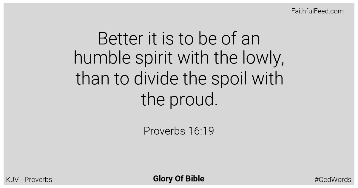 Proverbs 16:19 - Kjv