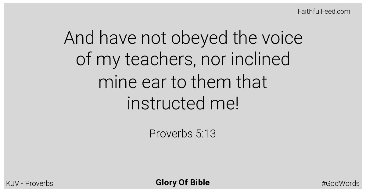 Proverbs 5:13 - Kjv