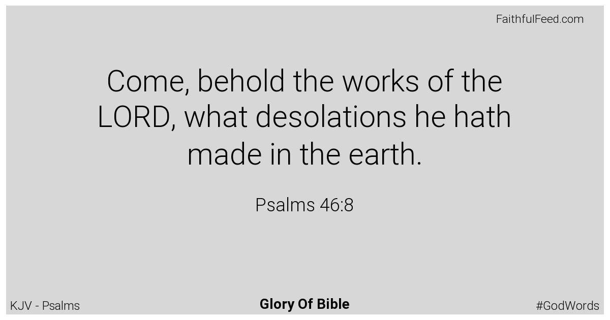 Psalms 46:8 - Kjv