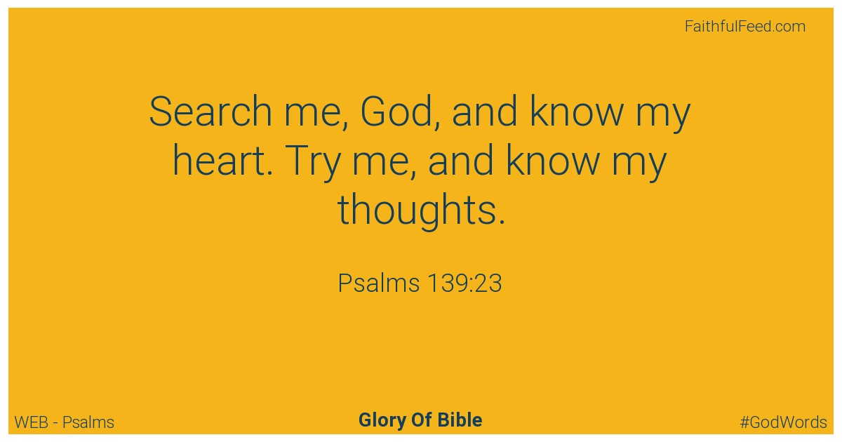 Psalms 139:23 - Web