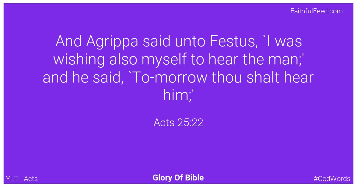 Acts 25:22 - Ylt