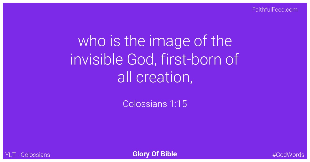 Colossians 1:15 - Ylt