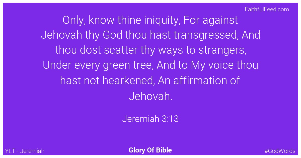Jeremiah 3:13 - Ylt