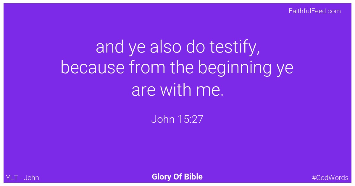 John 15:27 - Ylt