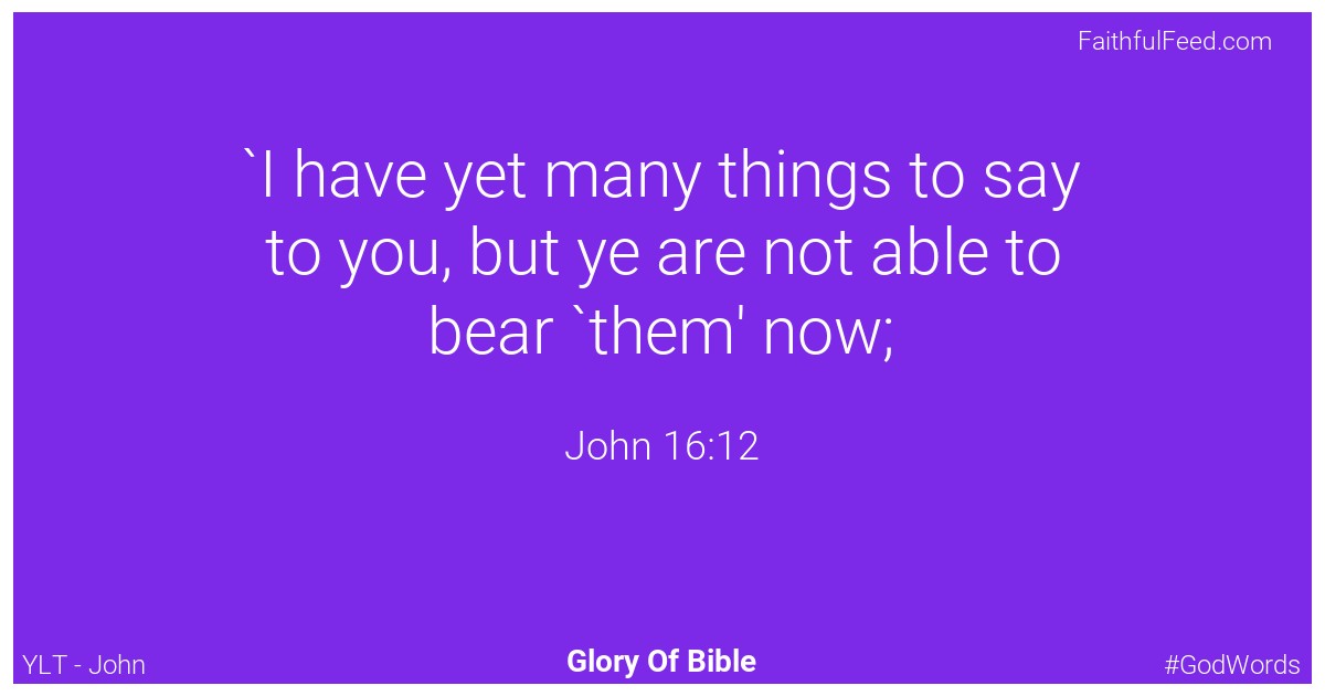 John 16:12 - Ylt