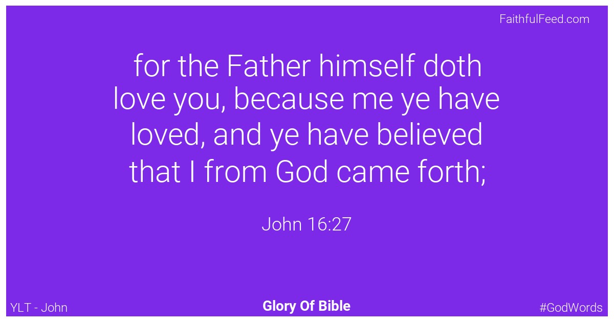 John 16:27 - Ylt