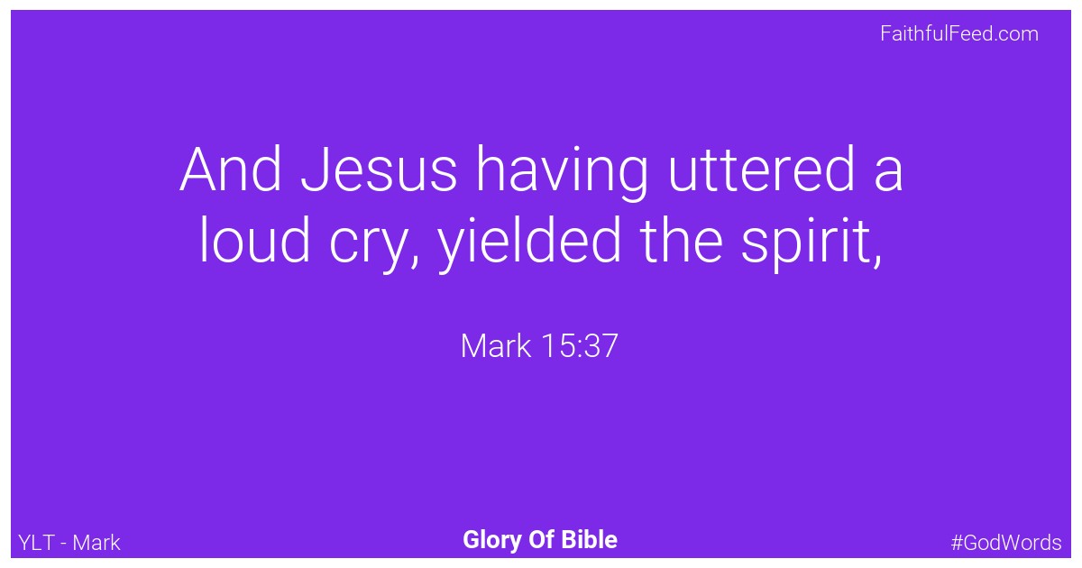 Mark 15:37 - Ylt