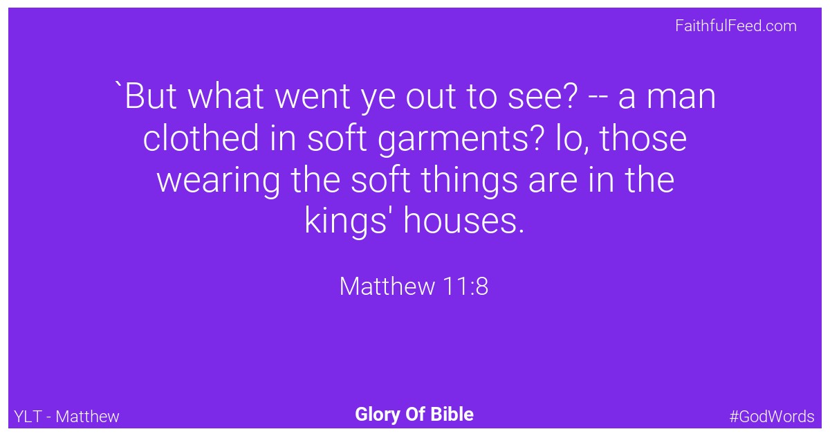 Matthew 11:8 - Ylt