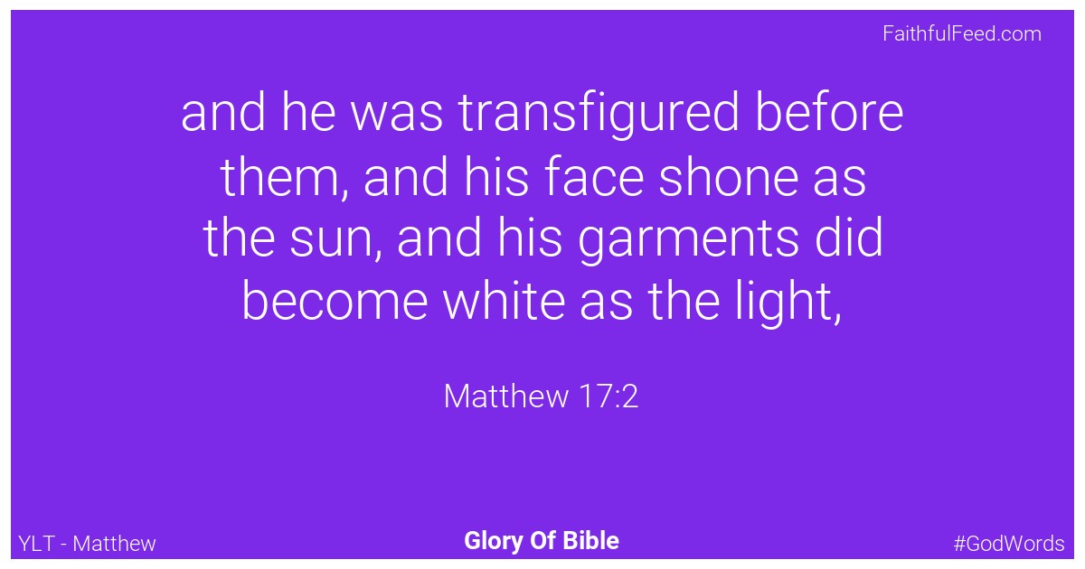 Matthew 17:2 - Ylt