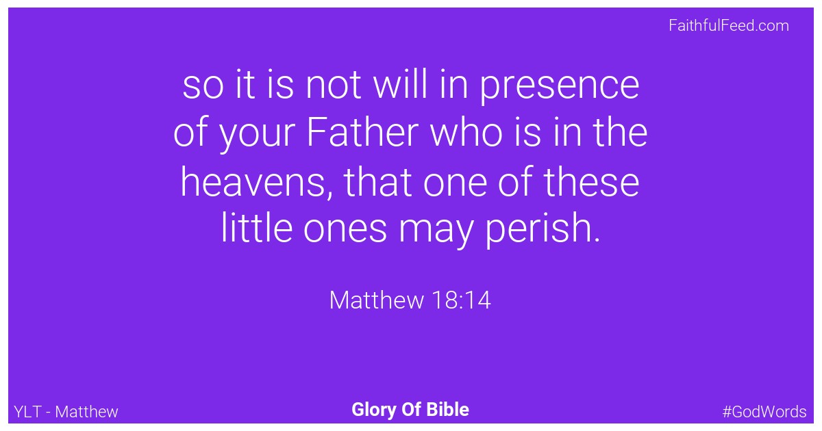 Matthew 18:14 - Ylt