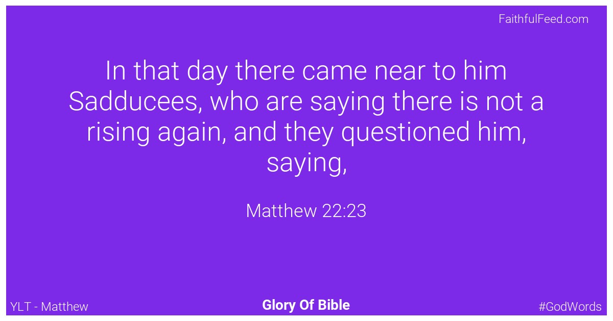 Matthew 22:23 - Ylt
