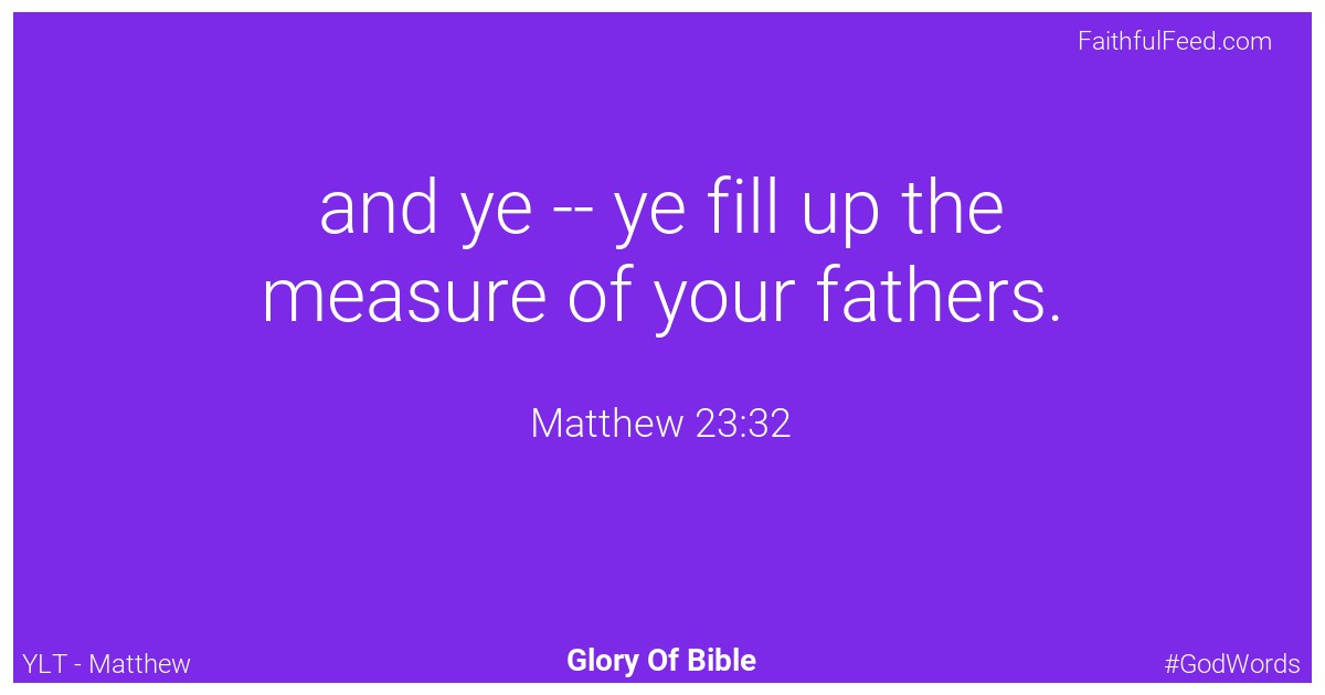 Matthew 23:32 - Ylt