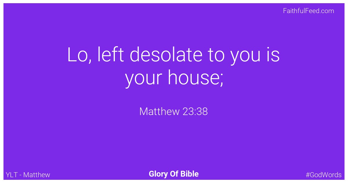 Matthew 23:38 - Ylt