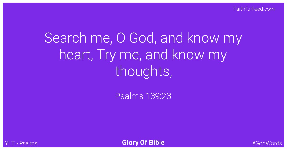 Psalms 139:23 - Ylt