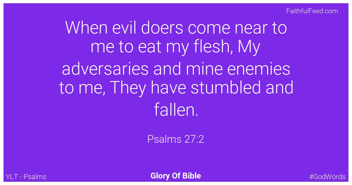 Psalms 27:2 - Ylt