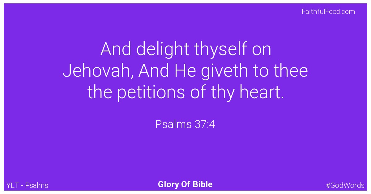 Psalms 37:4 - Ylt