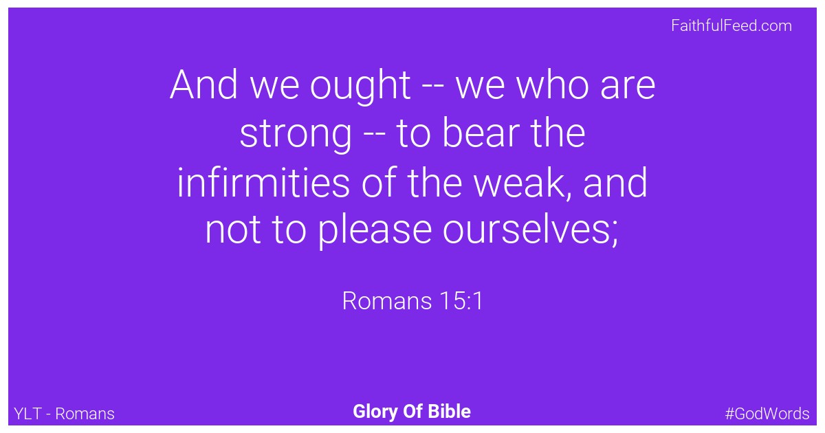 Romans 15:1 - Ylt