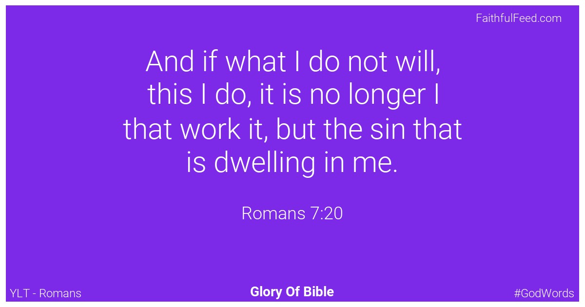 Romans 7:20 - Ylt