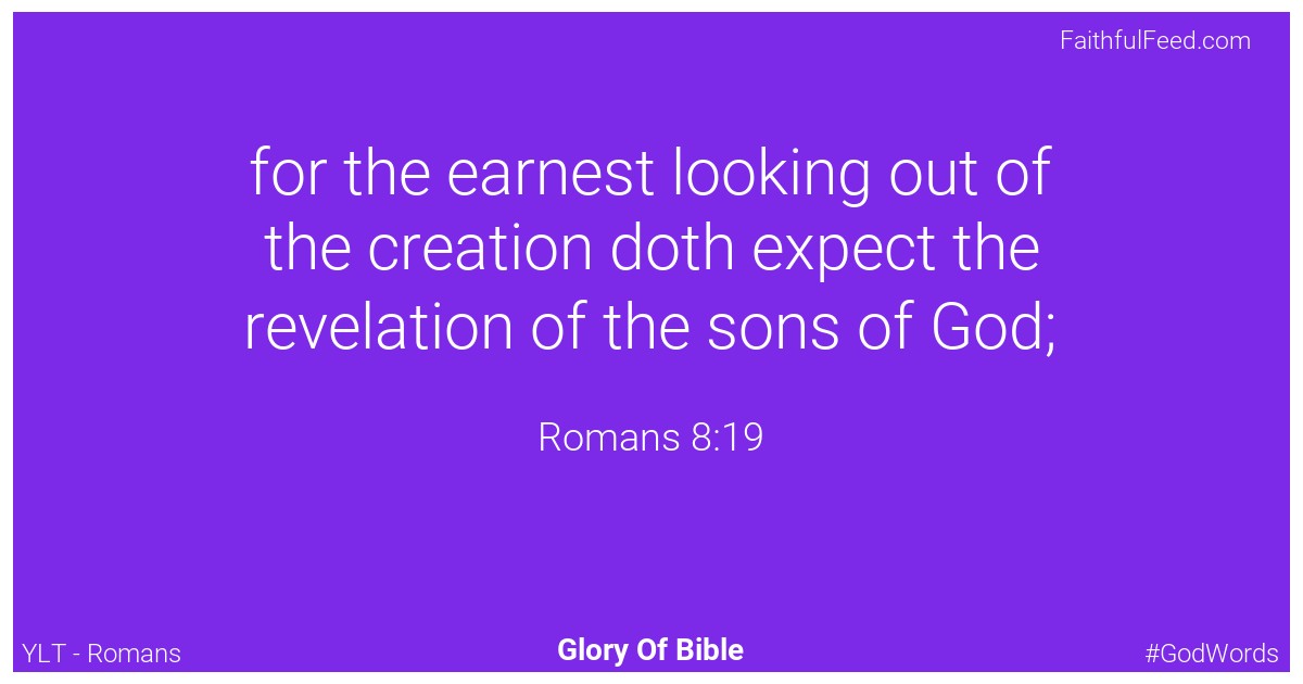 Romans 8:19 - Ylt