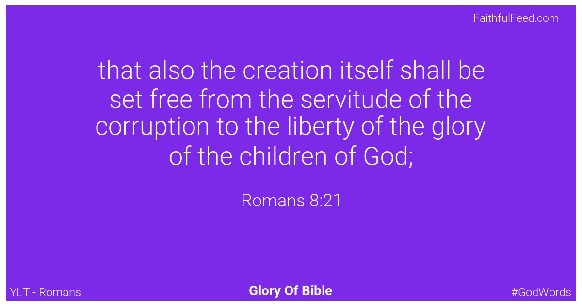 Romans 8:21 - Ylt