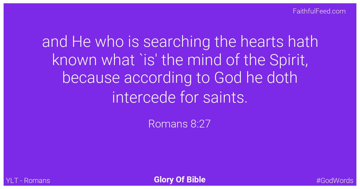 Romans 8:27 - Ylt
