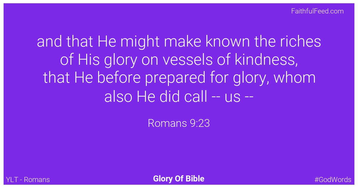 Romans 9:23 - Ylt